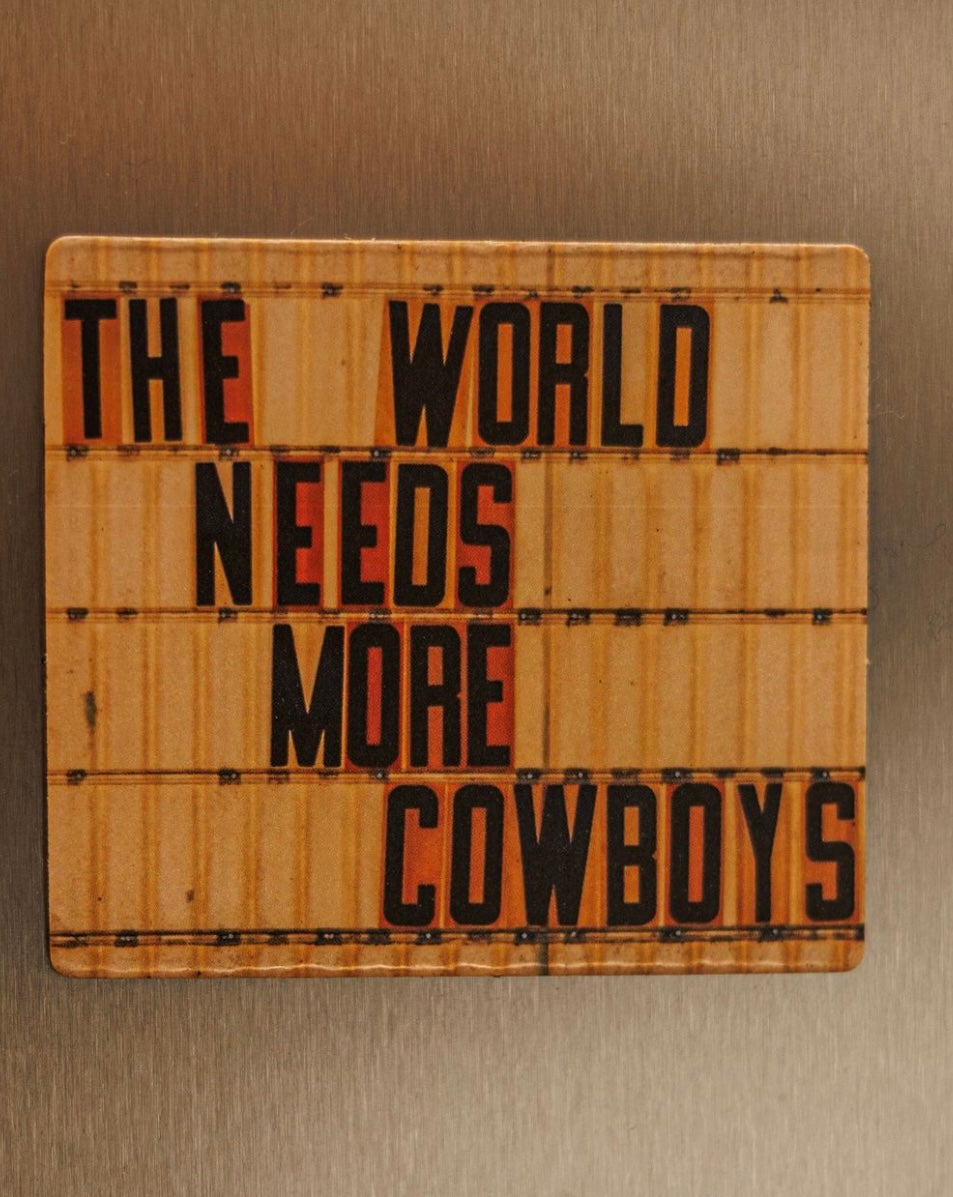 The World Needs More Cowboys Magnet